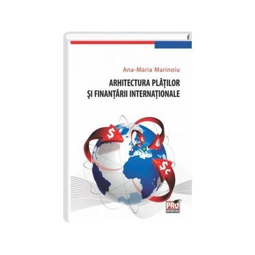 Arhitectura platilor si finantarii internationale - Ana-Maria Marinoiu
