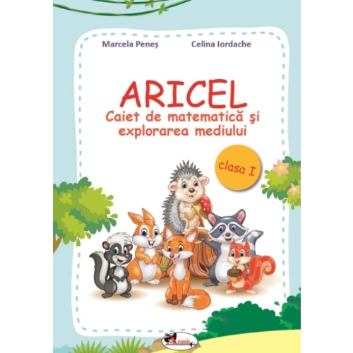 ARICEL. Caiet de matematica si explorarea mediului clasa I - Marcela Penes, Celina Iordache, editura Aramis