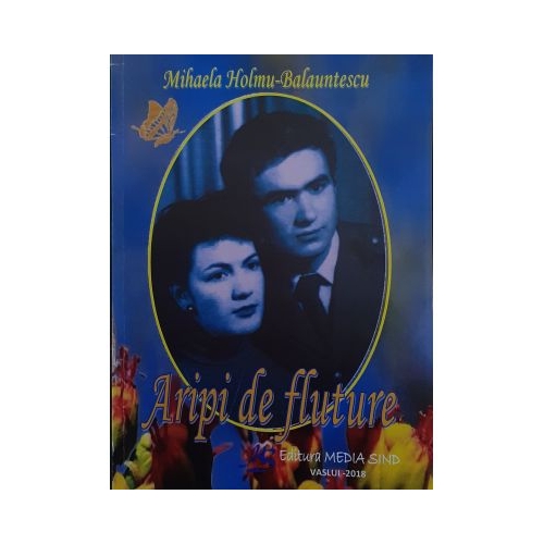 Aripi de fluture - Mihaela Holmu-Balauntescu