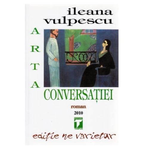 Arta conversatiei - Ileana Vulpescu Romane Tempus grupdzc