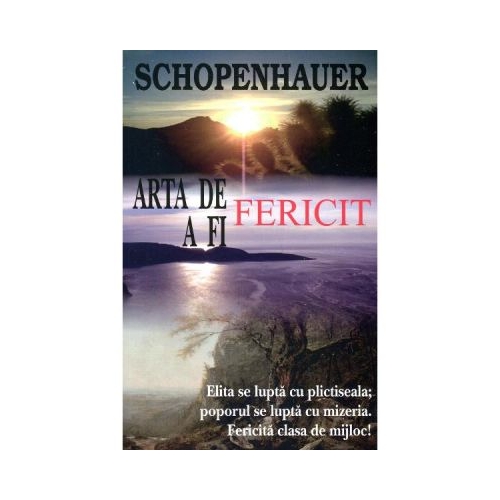 Arta de a fi fericit. 50 de reguli de viata - Arthur Schopenhauer