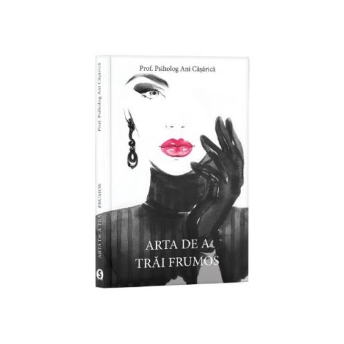 Arta de a trai frumos - Ani Casarica