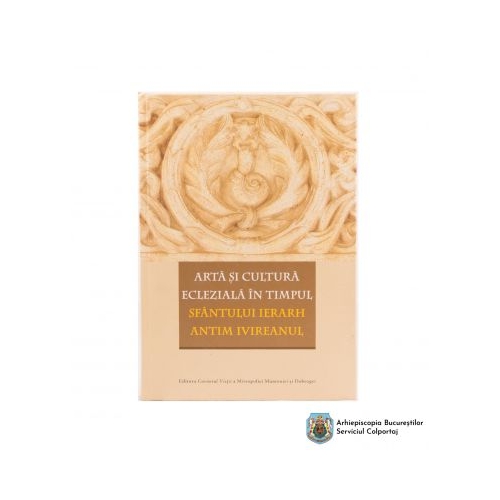 Arta si cultura ecleziala in timpul Sfantului Ierarh Antim Ivireanul