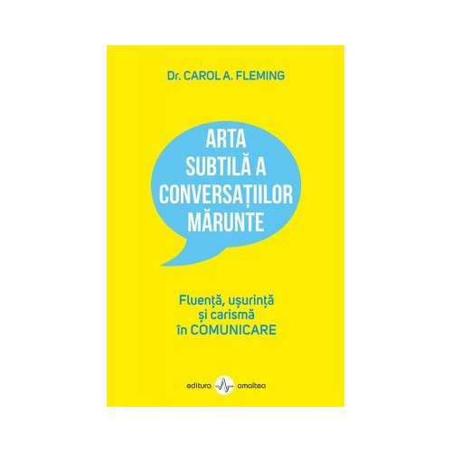 Arta subtila a conversatiilor marunte - Carol Fleming