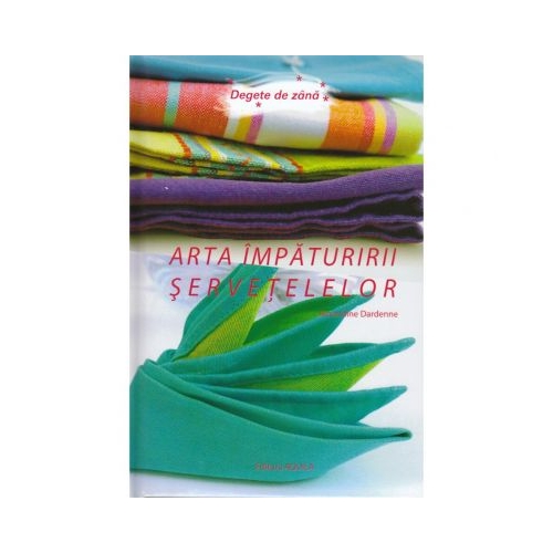 Arta impaturirii servetelelor - Amandine Dardenne
