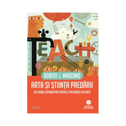 Arta si stiinta predarii. Un cadru cuprinzator pentru o instruire eficienta - Robert J. Marzano