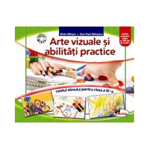 Caietul elevului de arte vizuale si abilitati practice pentru clasa a III-a - Dan Paul Marsanu