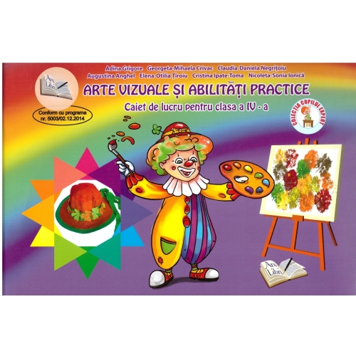Arte vizuale si abilitati practice. Caiet de lucru pentru clasa a IV-a - Adina Grigore, editura Ars Libri