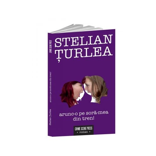 Arunc-o pe sora-mea din tren! - Stelian Turlea