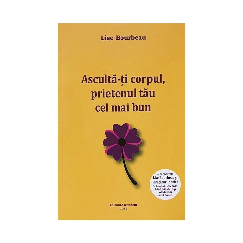 Asculta-ti corpul, prietenul tau cel mai bun de pe pamant - Lise Bourbeau