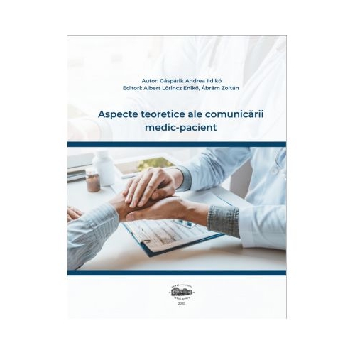 Aspecte teoretice ale comunicarii medic-pacient - Gasparik Andrea Ildiko