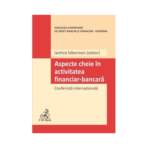 Aspecte cheie in activitatea financiar-bancara. Conferinta internationala - Ianfred Silberstein