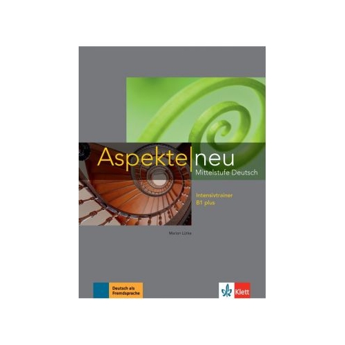 Aspekte neu B1 plus, Intensivtrainer. Mittelstufe Deutsch - Marion LÃ¼tke. Volum in limba germana, editura Klett