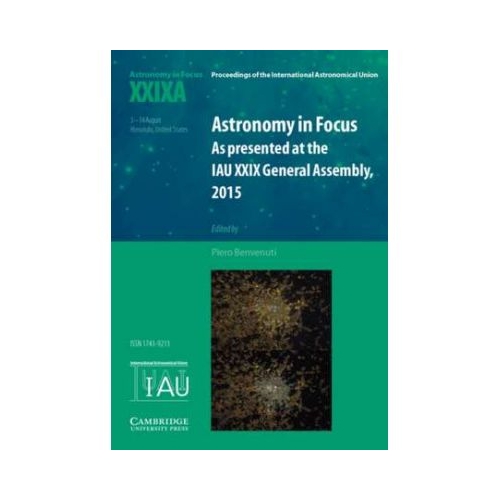 Astronomy in Focus XXIXA: Volume 1: As Presented at the IAU XXIX General Assembly, 2015 - Piero Benvenuti
