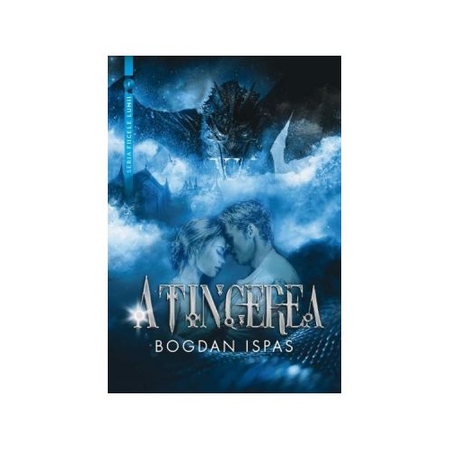 Atingerea (Seria Fiicele Lunii) - Bogdan Ispas