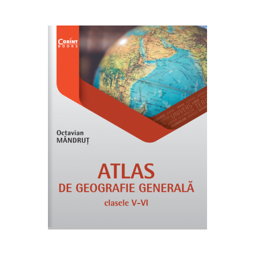 Atlas de geografie generala pentru clasele V-VI - Octavian Mandrut, editura Corint