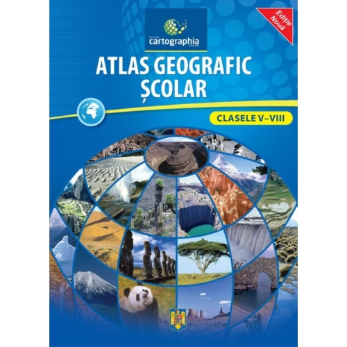 Atlas geografic scolar Clasele V-VIII Geografie Clasele 5-8 CARTOGRAPHIA