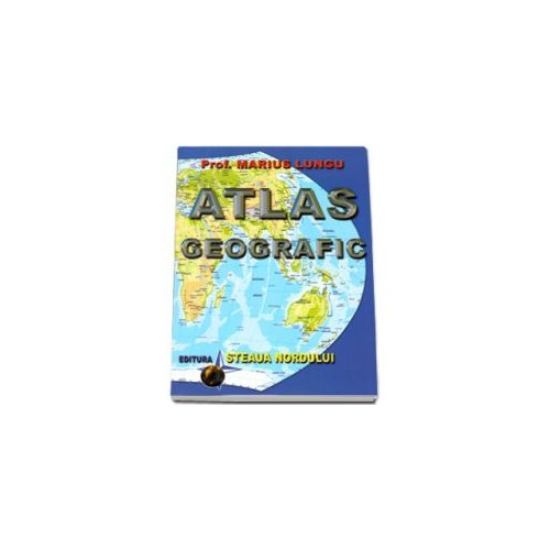 Atlas Geografic - Editia a VI-a (Marius Lungu) Enciclopedii Dictionare si Atlase Steaua Nordului grupdzc