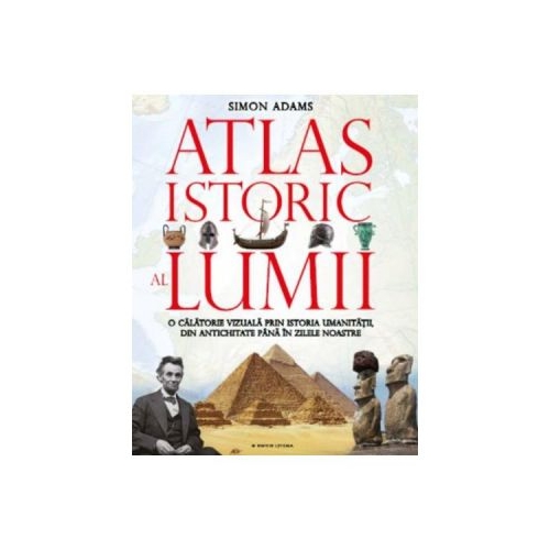 Atlasul istoric al lumii - Simon Adams