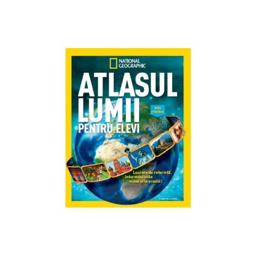 Atlasul lumii pentru eleviI. National Geographic. Editie cartonata