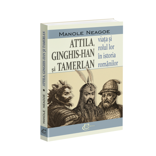 Attila Ginghis-han si Tamerlan - Manole Neagoe