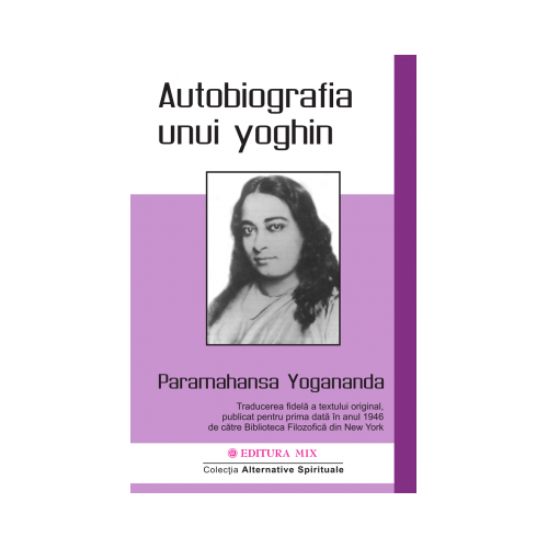 Autobiografia unui yoghin - Paramahansa Yogananda. Traducere de Larisa Andrei