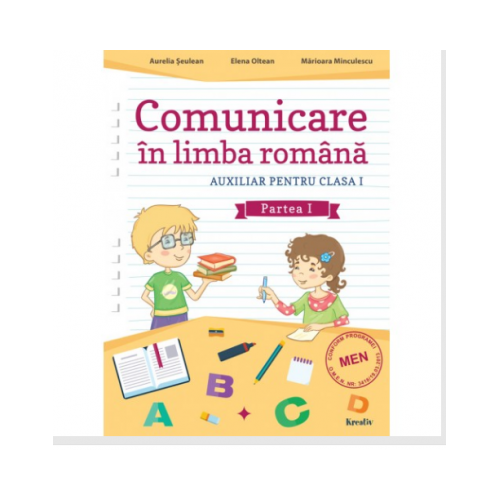 Comunicare in limba romana - Auxiliar pentru clasa I - Partea I - Aurelia Seulean, editura Kreativ