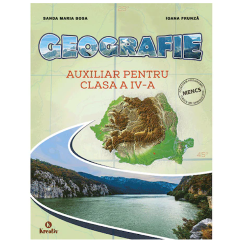 Auxiliar pentru clasa a IV-a. Geografie - Sanda Maria Bosa, editura Kreativ