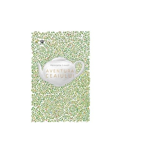 Aventura ceaiului - Henrietta Lovell