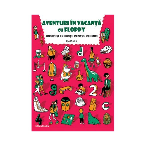 Aventuri in vacanta cu Floppy. Jocuri si exercitii pentru cei mici, pentru clasa a II-a - Dora Laura Viziteu