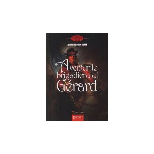 Aventurile Brigadierului Gerard - Arthur Conan Doyle