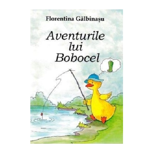 Aventurile lui Bobocel - Florentina Galbinasu