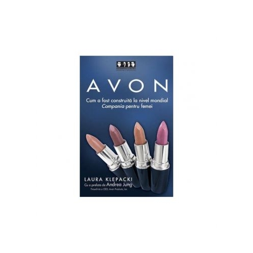 AVON. Cum a fost construita la nivel mondial Compania pentru femei - Laura Klepacki