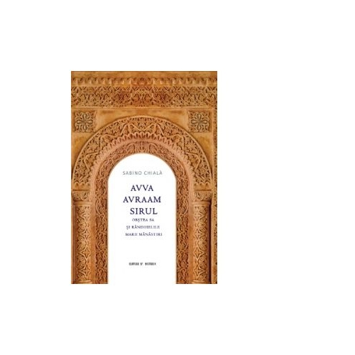 Avva Avraam Sirul Obstea sa si randuielile marii manastiri - Sabino Chiala