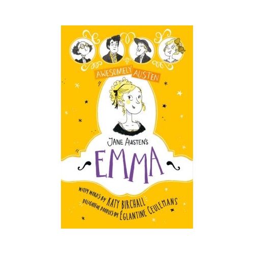 Awesomely Austen - Illustrated and Retold: Jane Austen's Emma - Katy Birchall, Jane Austen