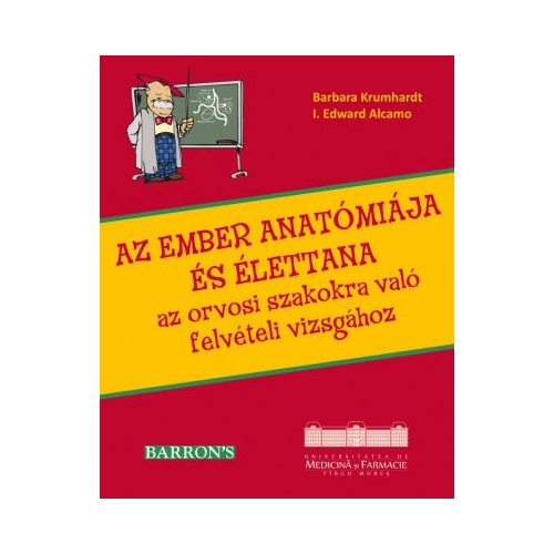 AZ EMBER ANATÓMIÁJA ÉS ÉLETTANA az orvosi szakokra való felvételi vizsgához, 2022 kiadás (Barron's) - Barbara Krumhardt
