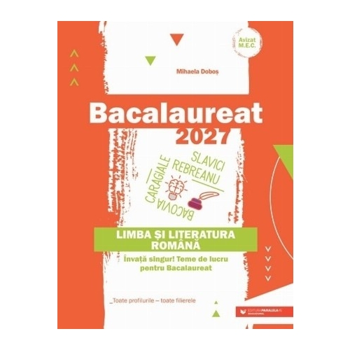 Bacalaureat 2023. Limba si literatura romana - Mihaela Dobos Limba si literatura romana Clasa 12 Paralela 45 grupdzc