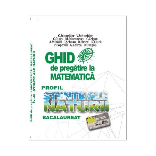 BACALAUREAT Ghid de pregatire la Matematica, profil Stiinte ale naturii - Cristian Schneider
