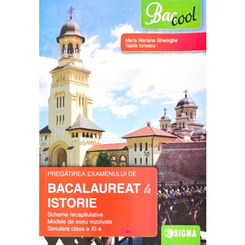 Pregatirea Examenului de Bacalaureat la Istorie - Maria Mariana Gheorghe, Ed. Sigma, Auxiliare Clasa 12, Bacalaureat Istorie Clasa 12