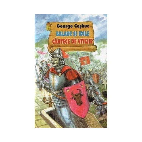 Balade si Idile. Cantece de vitejie - George Cosbuc