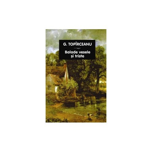 Balade vesele si triste - George Toparceanu, editura Tana