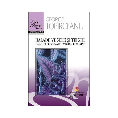 Balade vesele si triste. Parodii originale. Migdale amare - George Toparceanu