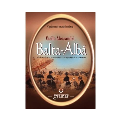 Balta - Alba. Calatorie in Africa. O plimbare la munti. Vasile Porojan. Dridri Literatura romana Gramar