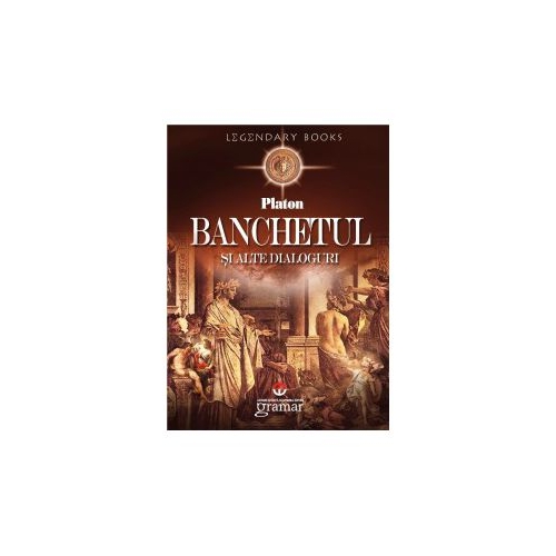 Banchetul si alte dialoguri - Platon