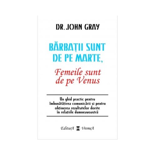 Barbatii sunt de pe Marte, femeile sunt de pe Venus - John Gray Spiritualitate Vremea grupdzc