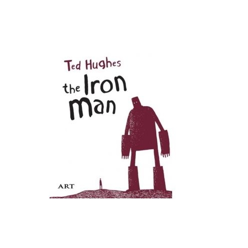 Barbatul de Fier. The Iron Man - Ted Hughes, editura Art Grup