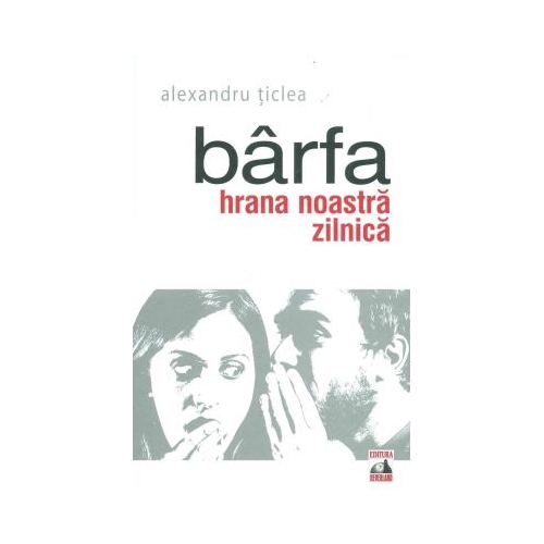 Barfa, hrana noastra zilnica - Alexandru Ticlea