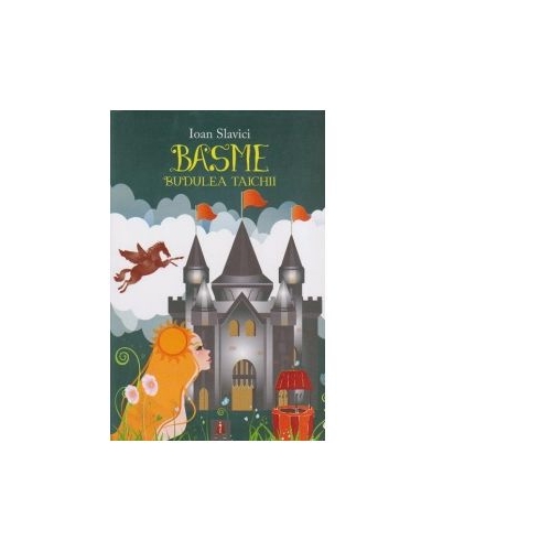 Basme si Budulea Taichii - Ioan Slavici. Volum publicat de editura Astro
