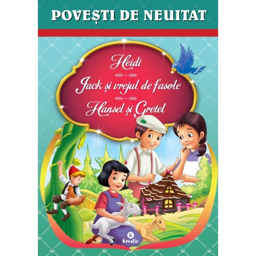 Povesti de neuitat (Heidi, Jack si vrejul de fasole, Hansel si Gretel)