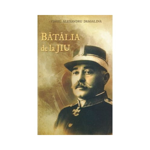 Batalia de la Jiu - Virgil Alexandru Dragalina